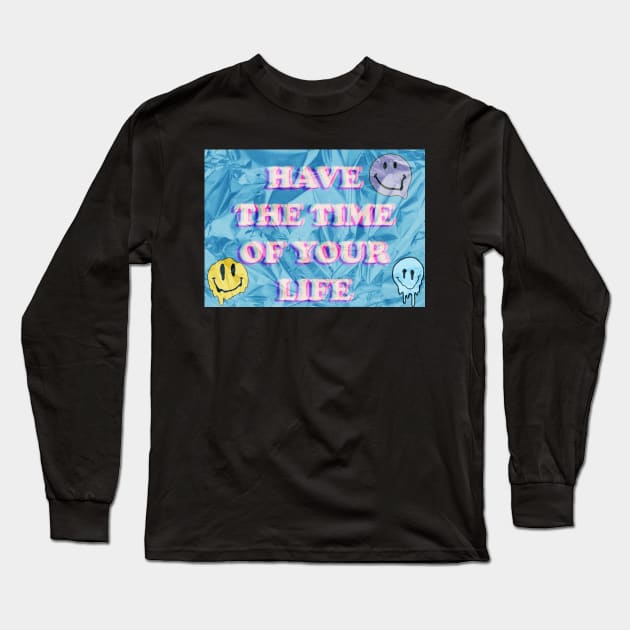 Have The Time of Your Life Long Sleeve T-Shirt by designs-hj